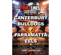 Canterbury-Bankstown Bulldogs v Parramatta Eels: The Western Sydney Rivalry
