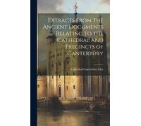 Canterbury City Extracts From the Ancient Documents Relating (Copertina rigida)