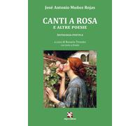Canti a Rosa e altre poesie. Antologia poetica - [Algra]