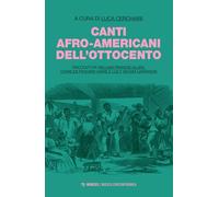 Canti afro-americani dell'Ottocento. Raccolti da William Francis Allen, Charles Pickard Ware e Lucy McKim Garrison