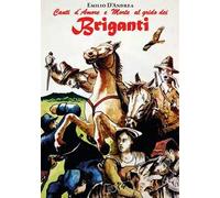 Canti d’amore e morte al grido dei briganti. Stornelli lucani cullati dal vento della memoria