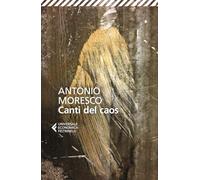 Canti del caos. Nuova ediz. - Moresco Antonio