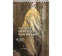 Canti del caos. Nuova ediz. - Moresco Antonio