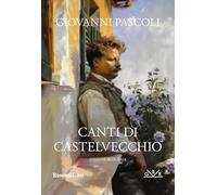 Canti di Castelvecchio. Ediz. integrale