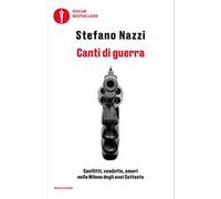 Canti di guerra. Conflitti, vendette, amori nella Milano degli anni Settanta