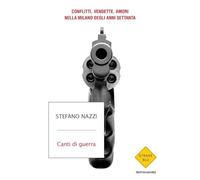 CANTI DI GUERRA - NAZZI STEFANO - MONDADORI