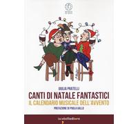 Libri Giulia Pratelli - Canti Di Natale Fantastici. Il Calendario Musicale Dell'