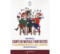 Canti di Natale fantastici. Il calendario musicale dell'Avvento - Pratelli...