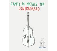 Canti di Natale per Contrabbasso: Canzoni in Prima Posizione