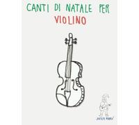 Canti di Natale per Violino: Canzoni in Prima Posizione