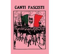 CANTI FASCISTI (RIPRODUZIONE ANASTATICA)