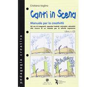 Canti in scena. Manuale per la creatività. Con CD Audio