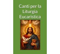 Canti per la Liturgia Eucaristica