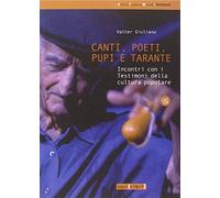 Canti, poeti, pupi e tarante. Incontri con i testimoni della cultura popolare. Con CD Audio