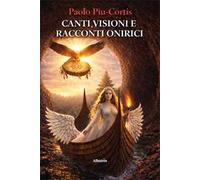 Canti, visioni e racconti onirici