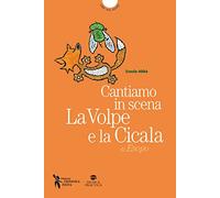 Cantiamo in scena. La volpe e la cicala di Esopo. Con MP3 su sito web