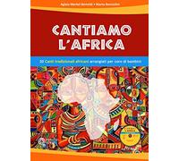 Cantiamo l'Africa. 20 canti tradizionali africani arrangiati per coro di bambini. Con CD-Audio