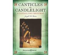 Canticles in Candlelight: A Cantata for Christmas