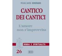 Cantico dei cantici. L'amore non s'improvvisa