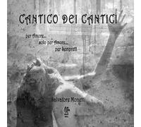 Cantico dei cantici. Per amore... solo per amore... per sempre!
