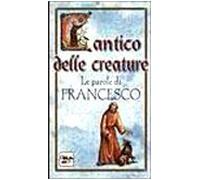 Cantico delle creature. Le parole di Francesco