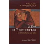 Cantico per l'amore non amato. I testi in italiano corrente - Maria Maddal...