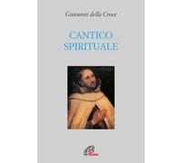 Cantico spirituale. Ediz. integrale - Giovanni della Croce (san)