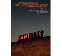 Cantiere. Arte architettura fotografia - [Adda]