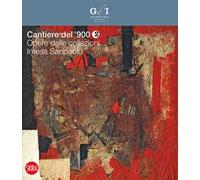 Cantiere del '900. Opere dalle collezioni Intesa Sanpaolo. Vol. 2