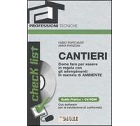 Cantieri. Come fare per essere in regola con gli adempimenti in materia di ambiente. Guida pratica. Con CD-ROM