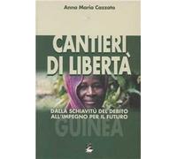 Cantieri di libertà. Dalla schiavitù del debito all'impegno per il futuro
