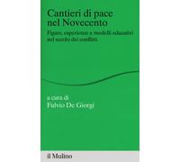 Cantieri di pace nel Novecento. Figure, esperienze e modelli educativi nel...