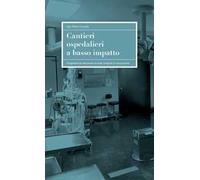 Cantieri ospedalieri a basso impatto. Progettazione attraverso modelli integrati di simulazione