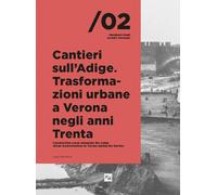 Cantieri sull’Adige. Trasformazioni urbane a Verona negli anni Trenta-Constructi