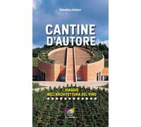 Cantine d'autore. Viaggio nell'architettura del vino. Ediz. illustrata