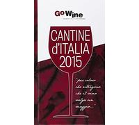 Cantine d'Italia 2015. Guida per il turista del vino