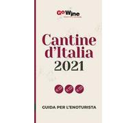 Cantine d'italia 2021. Guida per il turista del vino