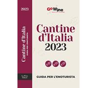 Cantine d'Italia 2023. Guida per l'enoturista