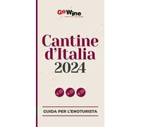 Cantine d'Italia 2024. Guida per il turista del vino