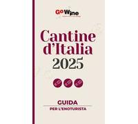 Cantine d'Italia 2025. Guida per il turista del vino
