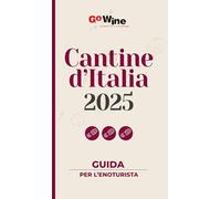 Cantine D'Italia 2025. Guida Per Il Turista Del Vino - - 2024