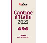 Cantine d'Italia 2025. Guida per il turista del vino - 2024 - Go