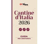 CANTINE D'ITALIA 2026. GUIDA PER L'ENOTURISTA - AA.VV. - Go Wine