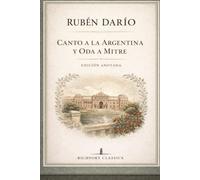 Canto a la Argentina y Oda a Mitre: Edición anotada