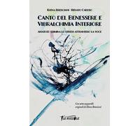 Canto del benessere e vibralchimia interiore. Amati ed elimina lo stress a...