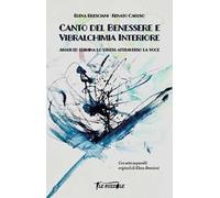 Canto del benessere e vibralchimia interiore. Amati ed elimina lo stress attraverso la voce