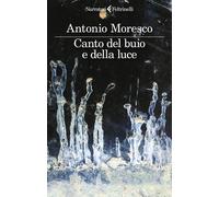 Canto del buio e della luce - Moresco Antonio