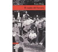 CANTO DEL LAVORO (IL) - Doig Ivan - 2023 - Nutrimenti