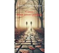 Canto di un amore perduto - Maria Antonietta Papari