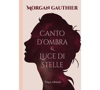 Canto d'ombra e luce di stelle. Vol. 1 - [Saga Edizioni]